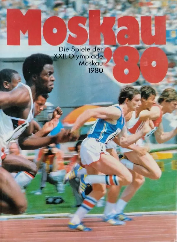 Moskau'80.Der Spiele der XX II Olympiade Moskau1980