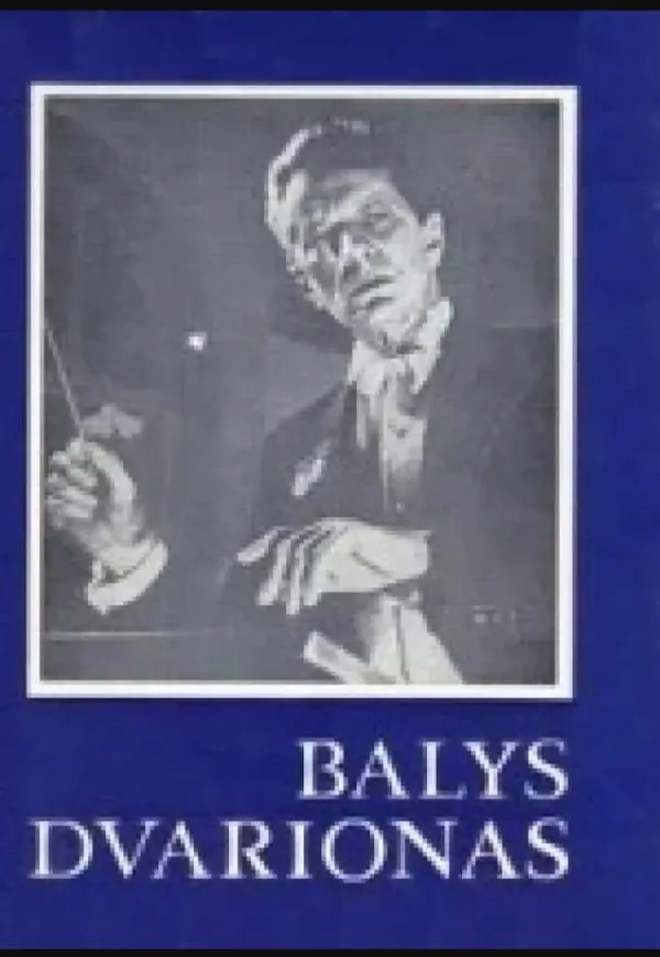 Balys Dvarionas: Kūrybos apžvalga. Straipsniai ir laiškai. Amžininkų atsiminimai