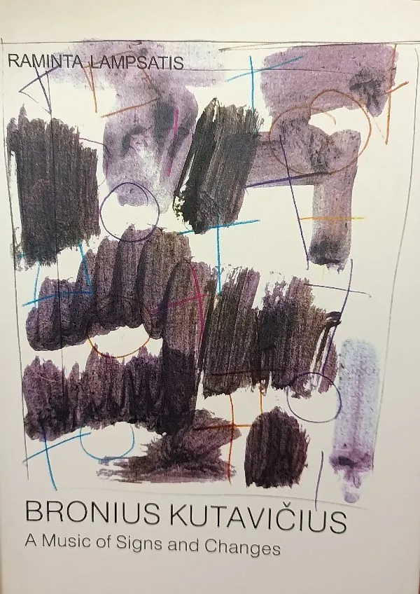 Bronius Kutavičius. A Music of Signs and Changes
