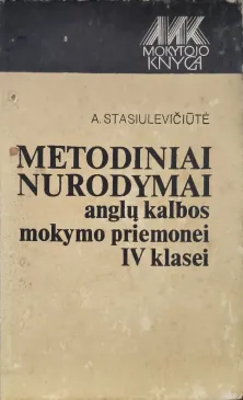Metodiniai nurodymai anglų kalbos mokymo priemonei IV klasei