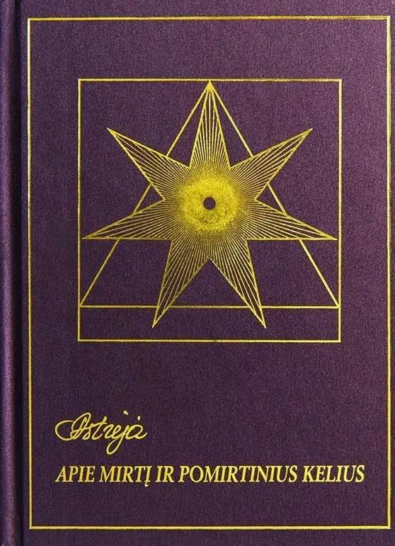 Astrėja. Apie mirtį ir pomirtinius kelius (4-asis leidimas)