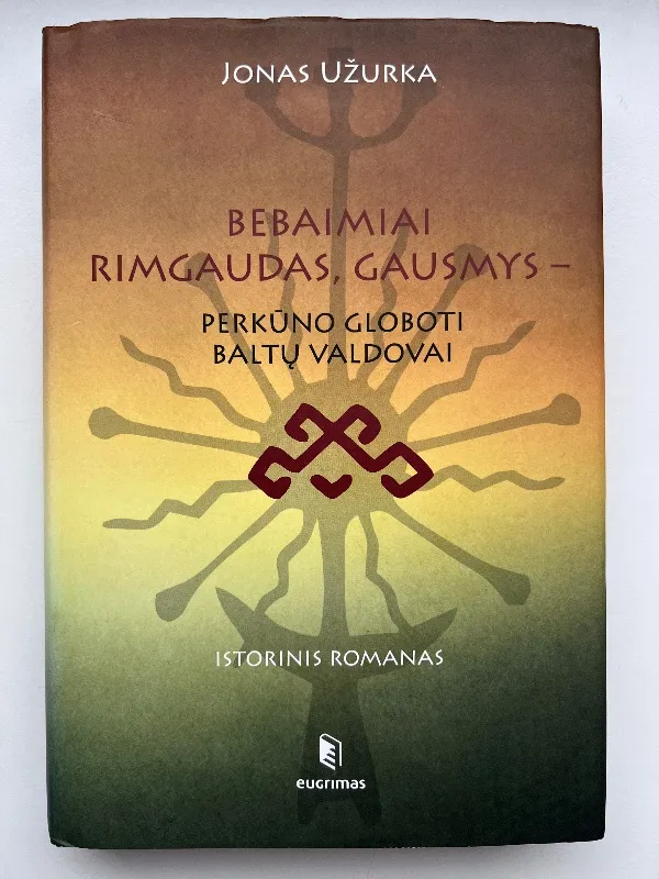 Bebaimiai Rimgaudas, Gausmys - Perkūno globoti baltų valdovai