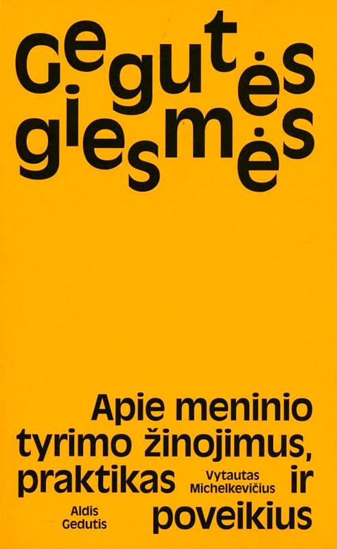 GEGUTĖS GIESMĖS. Apie meninio tyrimo žinojimus, praktikas ir poveikius