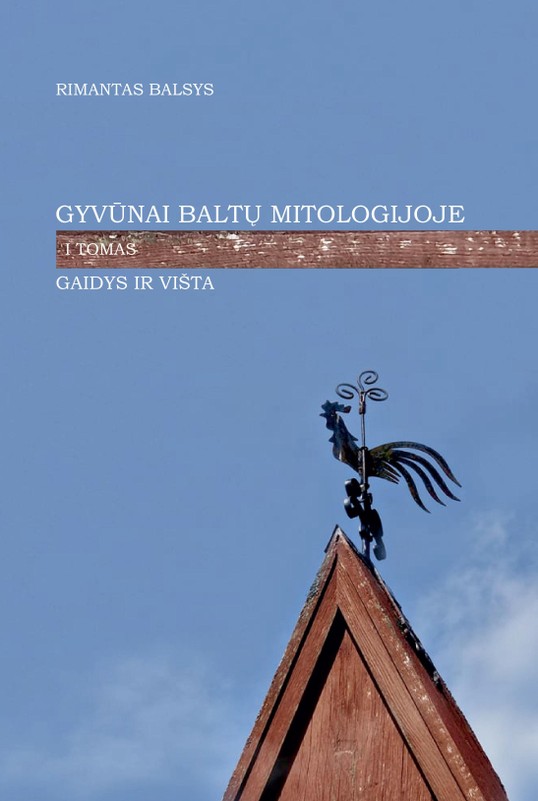 Gyvūnai baltų mitologijoje. Gaidys ir višta. 1 tomas 