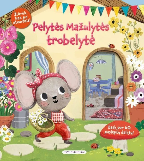Pelytės Mažulytės trobelytė. Žiūrėk, kas po atvartais!