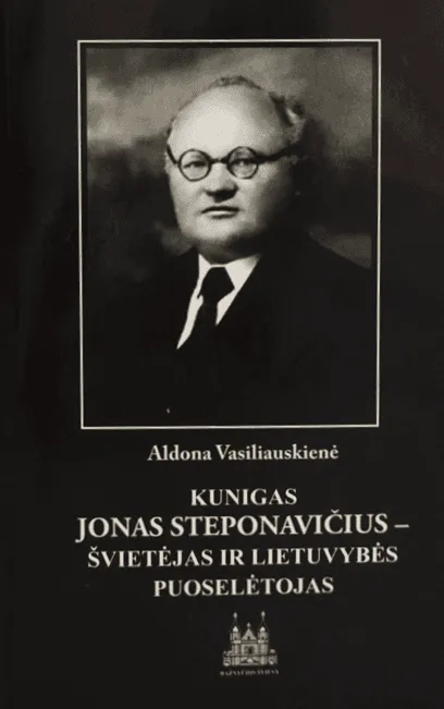 Kunigas Jonas Steponavičius – švietėjas ir lietuvybės puoselėtojas