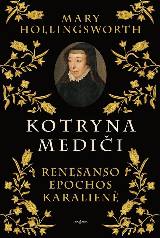KOTRYNA MEDIČI. Renesanso epochos karalienė