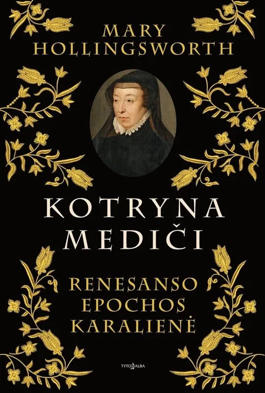 KOTRYNA MEDIČI. Renesanso epochos karalienė