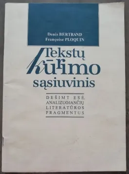 Tekstų kūrimo sąsiuvinis. Dešimt esė, analizuojančių literatūros fragmentus