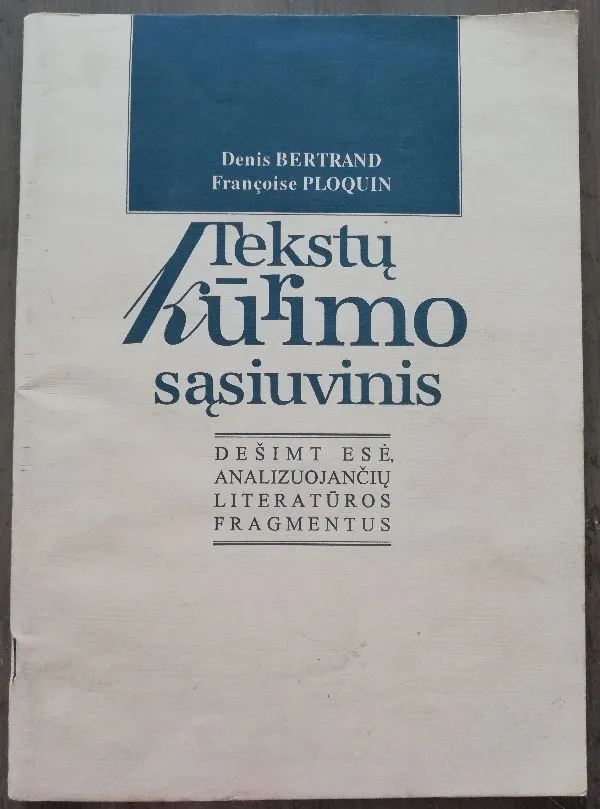Tekstų kūrimo sąsiuvinis. Dešimt esė, analizuojančių literatūros fragmentus
