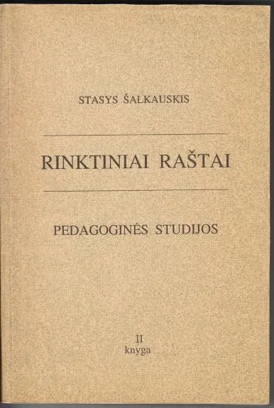 Rinktiniai raštai. Pedagoginės studijos ( II knyga)
