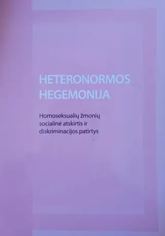 Heteronormos hegemonija. Homoseksualių žmonių socialinė atskirtis ir diskrimina