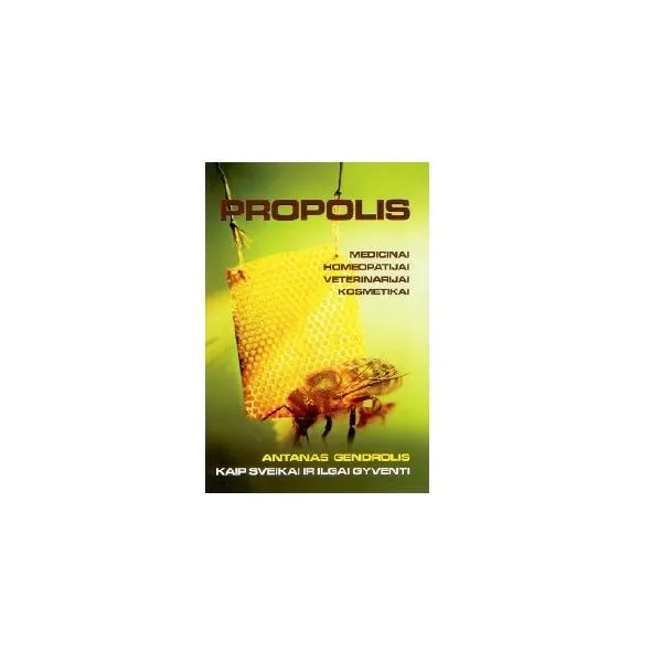 Propolis. Medicinai Homeopatijai Veterinarijai Kosmetikai
