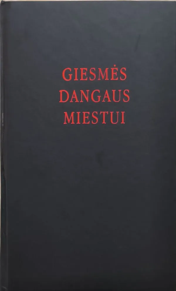 Giesmės Dangaus miestui: XVI–XVIII a. lietuvių bažnytinių giesmių antologija