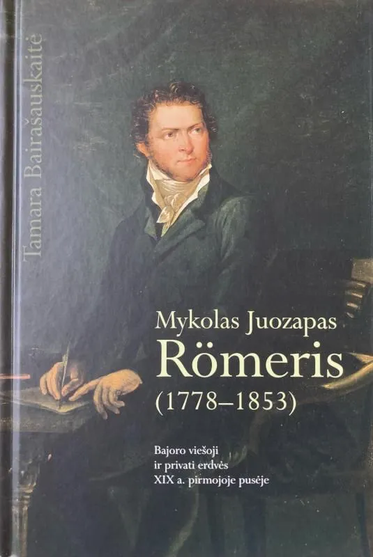 Mykolas Juozapas Romeris (1778-1853). Bajoro viešoji ir privati erdvės XIX a.