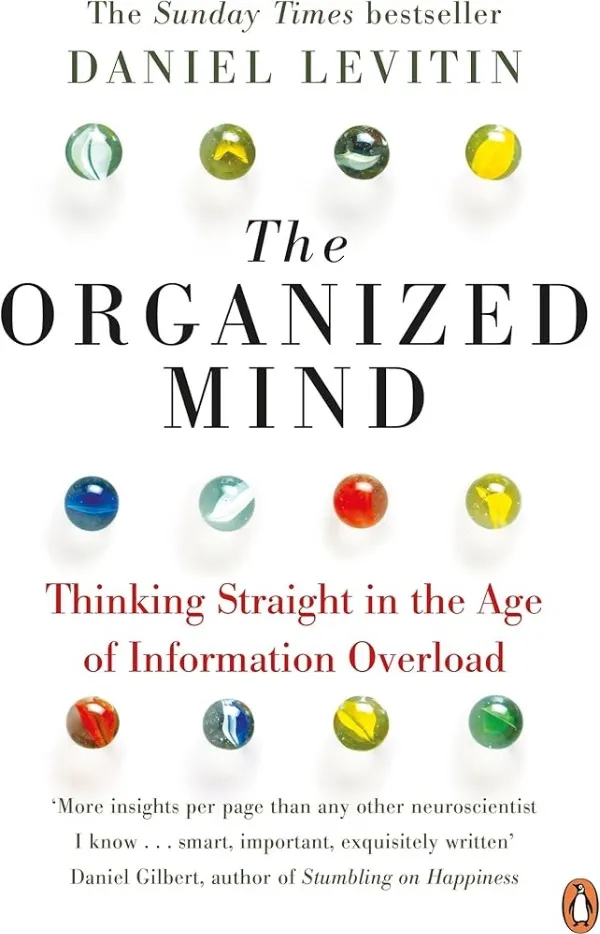 Organized Mind: Thinking Straight in the Age of Information Overload