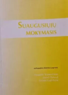 Suaugusiųjų mokymasis. Andragogikos didaktikos pagrindai
