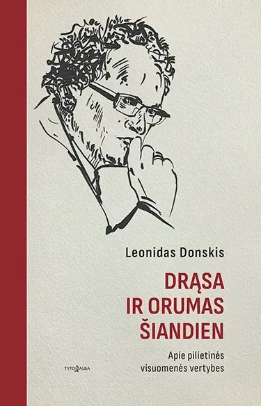 DRĄSA IR ORUMAS ŠIANDIEN. Apie pilietinės visuomenės vertybes