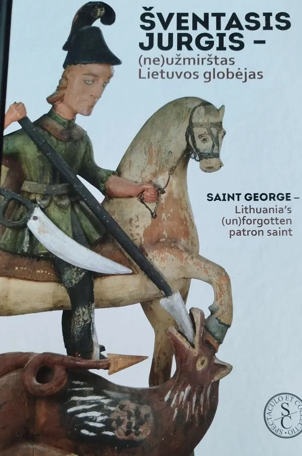 Šventasis Jurgis(ne)užmirštas Lietuvos globėjas