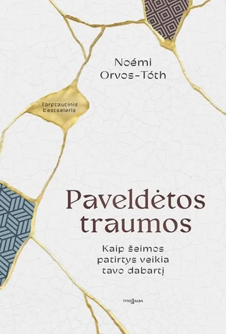 PAVELDĖTOS TRAUMOS. Kaip šeimos patirtys veikia tavo dabartį