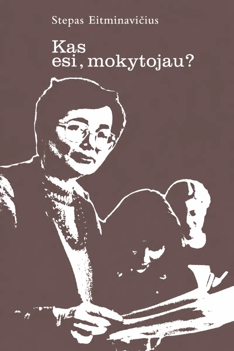 Kas esi, mokytojau