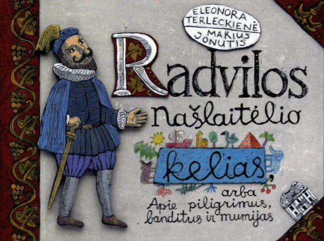 Radvilos Našlaitėlio kelias, arba Apie piligrimus, banditus ir mumijas