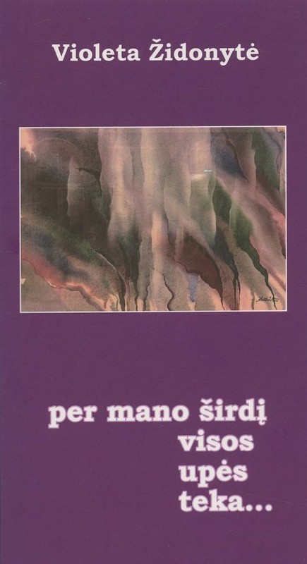 Per mano širdį visos upės teka...