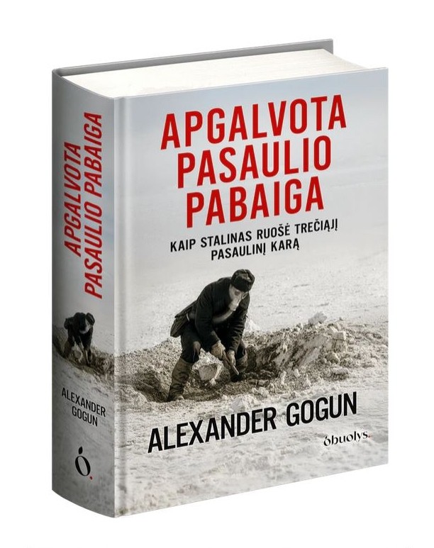 APGALVOTA PASAULIO PABAIGA. Kaip Stalinas ruošė Trečiąjį pasaulinį karą
