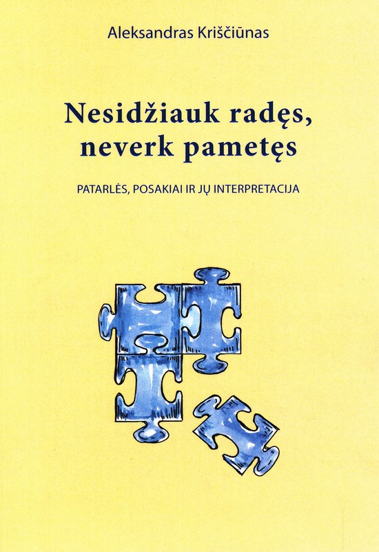 Nesidžiauk radęs, neverk pametęs. Patarlės, posakiai ir jų interpretacija