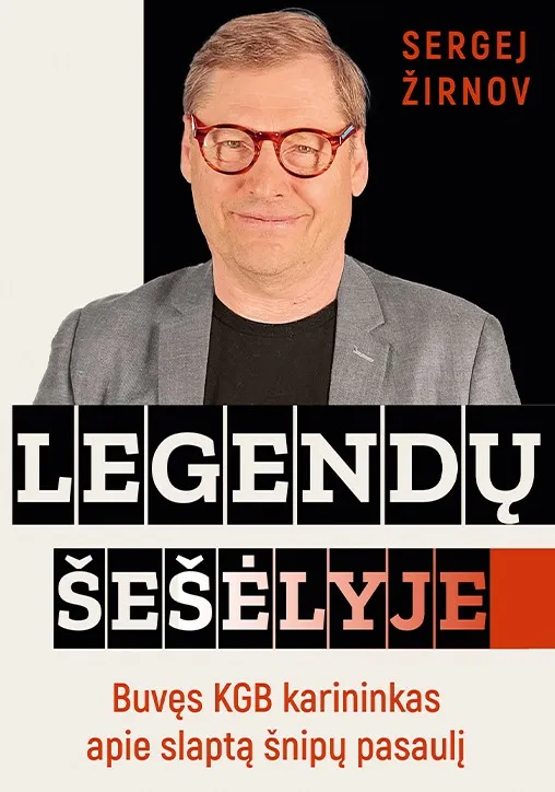 LEGENDŲ ŠEŠĖLYJE. Buvęs KGB karininkas apie slaptą šnipų pasaulį