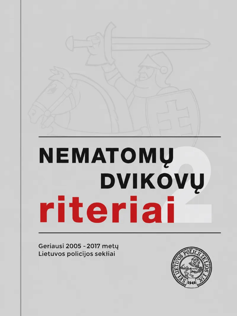 Nematomų dvikovų riteriai. Geriausi 2005 - 2017 metų Lietuvos policijos sekliai