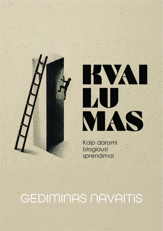KVAILUMAS. Kaip daromi blogiausi sprendimai