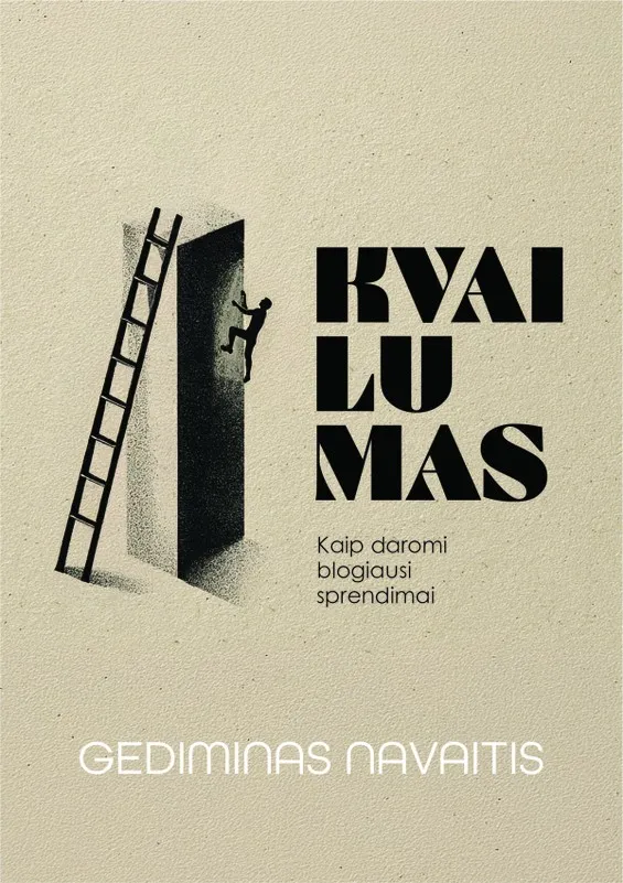 KVAILUMAS. Kaip daromi blogiausi sprendimai