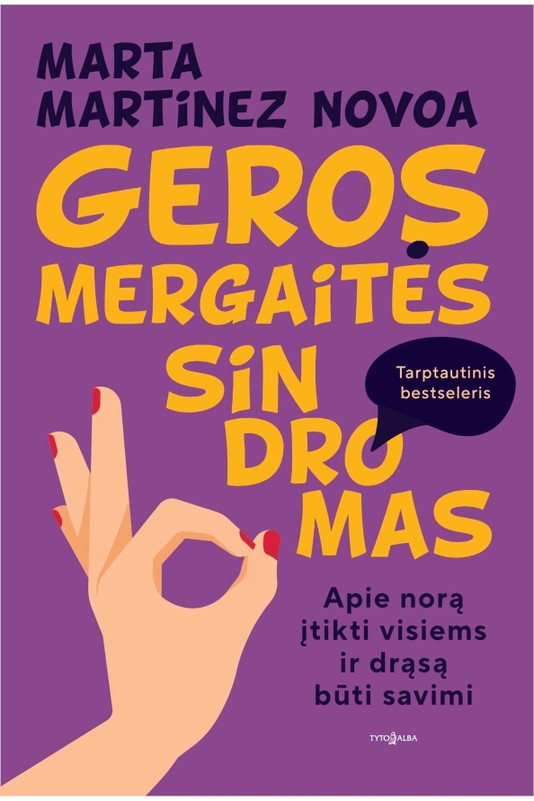 GEROS MERGAITĖS SINDROMAS. Apie norą įtikti visiems ir drąsą būti savimi