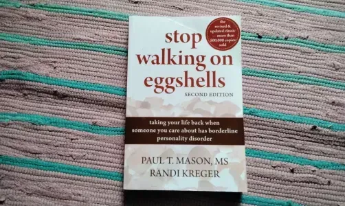 Stop Walking on Eggshells: Taking Your Life Back When Someone You Care About Has