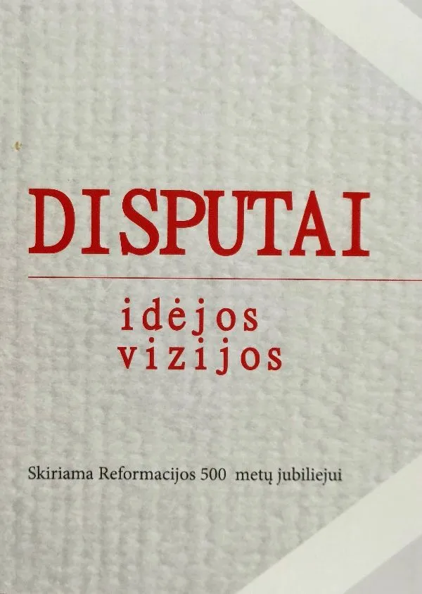 Disputai: idėjos, vizijos. Skiriama Reformacijos 500 metų jubiliejui