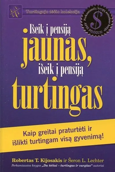 Išeik į pensiją jaunas, išeik į pensiją turtingas. Kaip greitai praturtėti ir išlikti turtingam