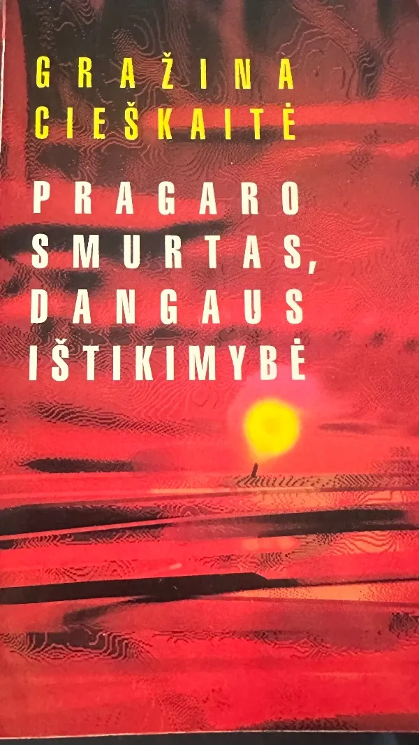 Pragaro smurtas, dangaus ištikimybė