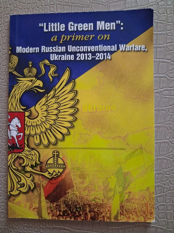 „Little Green Men": A Primer on Modern Russian Unconventional Warfare