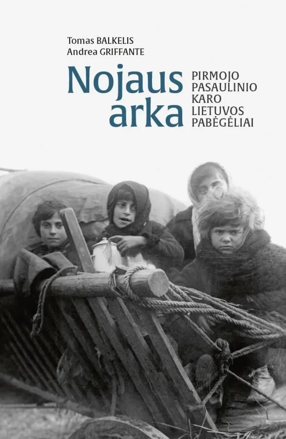 NOJAUS ARKA. Pirmojo pasaulinio karo Lietuvos pabėgėliai