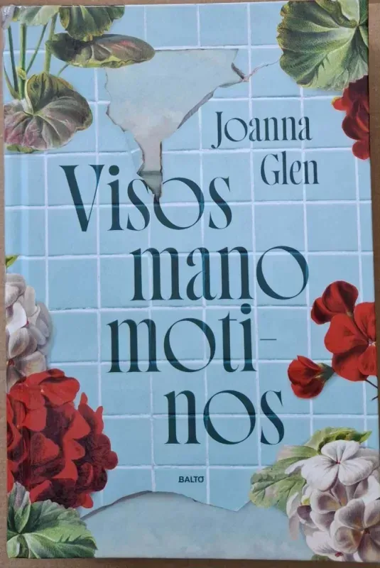 VISOS MANO MOTINOS. Bestselerio „Kita Augustos Houp pusė“ autorės knyga