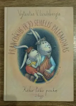 Pranciškus ir jo senelis Palemonas. Kiškio Piškio pasakos 2 knyga