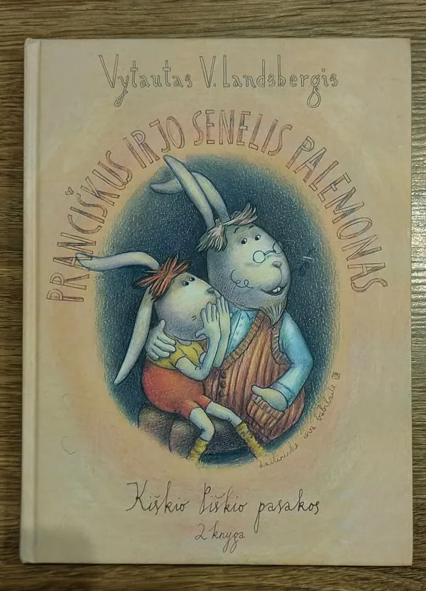 Pranciškus ir jo senelis Palemonas. Kiškio Piškio pasakos 2 knyga
