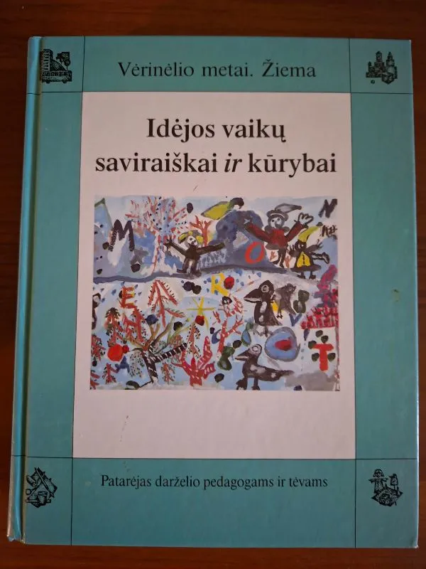 Vėrinėlio metai. Žiema.Idėjos vaikų saviraiškai ir kūrybai