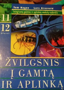 Žvilgsnis į gamtą ir aplinką.Integruotų gamtos mokslų vadovėlis 11,12 klasei