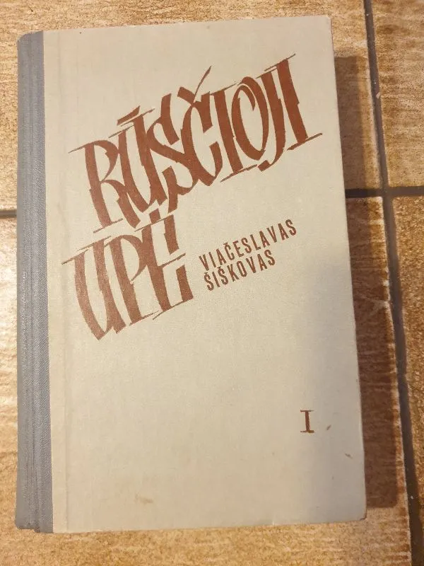 Rūsčioji upė 1 dalis